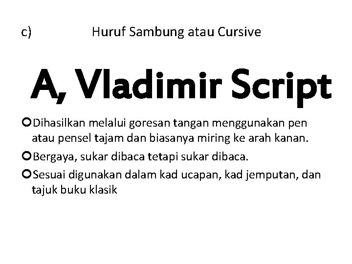 c) Huruf Sambung atau Cursive A, Vladimir Script Dihasilkan melalui goresan tangan menggunakan pen