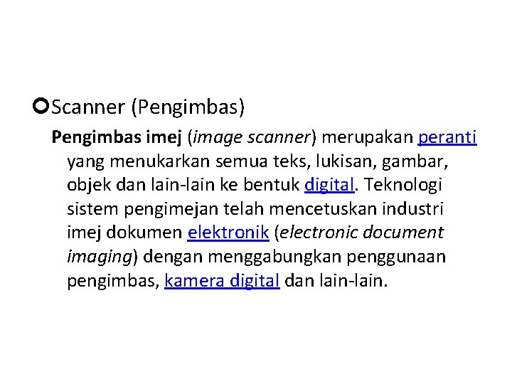  Scanner (Pengimbas) Pengimbas imej (image scanner) merupakan peranti yang menukarkan semua teks, lukisan,