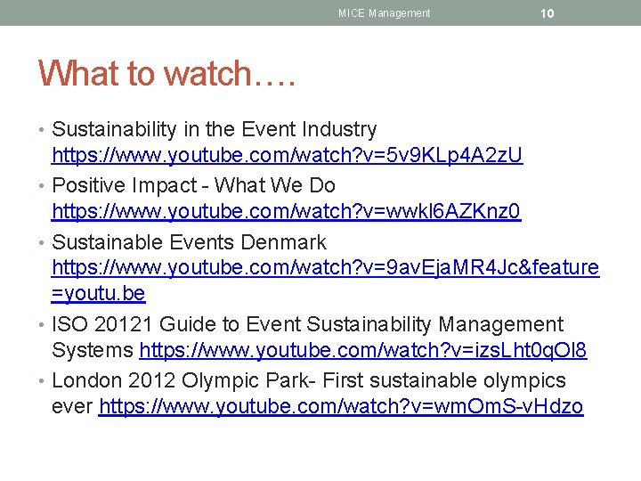 MICE Management 10 What to watch…. • Sustainability in the Event Industry https: //www.