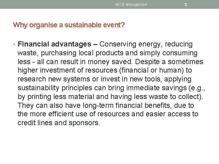 MICE Management 3 Why organise a sustainable event? • Financial advantages – Conserving energy,