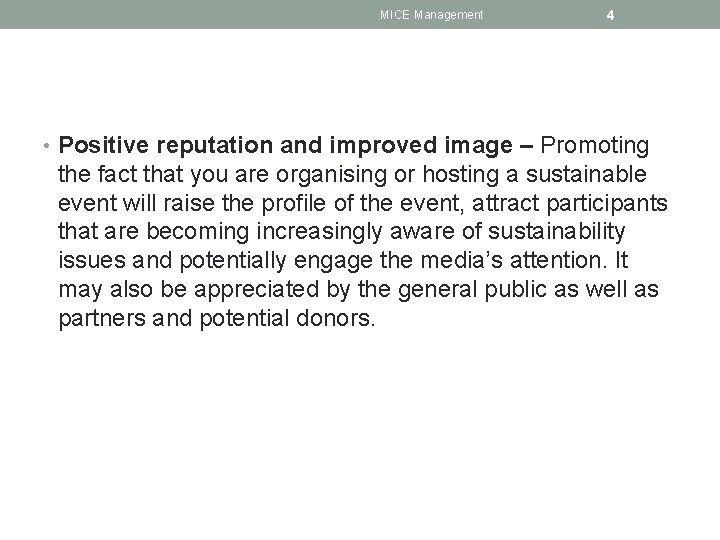 MICE Management 4 • Positive reputation and improved image – Promoting the fact that