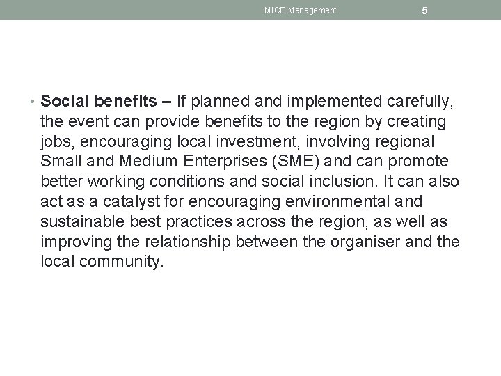 MICE Management 5 • Social benefits – If planned and implemented carefully, the event