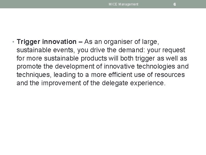 MICE Management 6 • Trigger innovation – As an organiser of large, sustainable events,