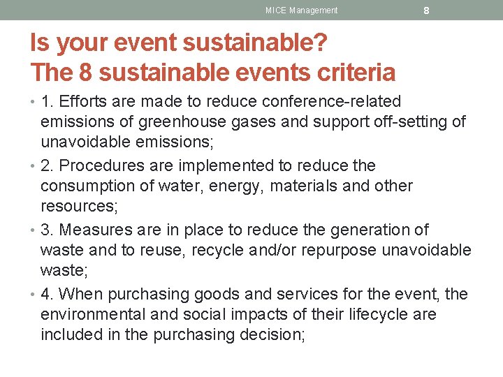 MICE Management 8 Is your event sustainable? The 8 sustainable events criteria • 1.