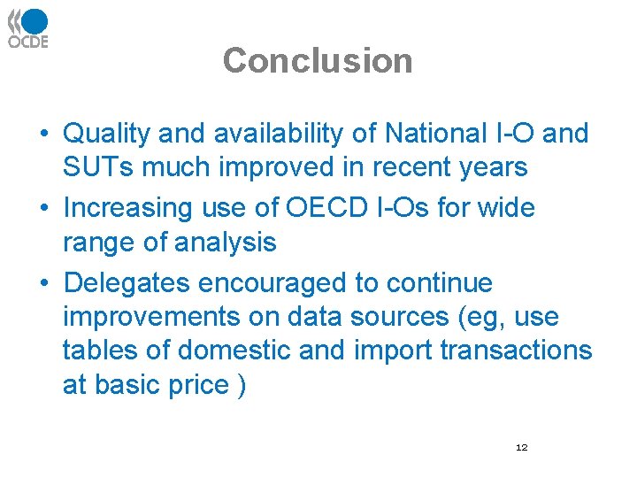 Conclusion • Quality and availability of National I-O and SUTs much improved in recent