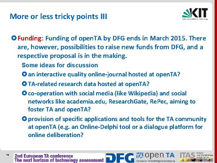 More or less tricky points III Funding: Funding of open. TA by DFG ends