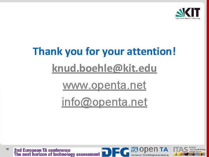 Thank you for your attention! knud. boehle@kit. edu www. openta. net info@openta. net 15