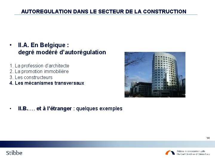AUTOREGULATION DANS LE SECTEUR DE LA CONSTRUCTION • II. A. En Belgique : degré AUTOREGULATION DANS LE SECTEUR DE LA CONSTRUCTION • II. A. En Belgique : degré