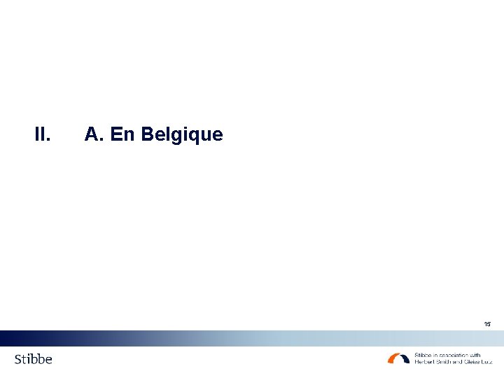 II. A. En Belgique 15 II. A. En Belgique 15