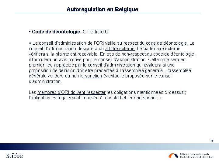 Autorégulation en Belgique • . Code de déontologie. Cfr article 6: « Le conseil Autorégulation en Belgique • . Code de déontologie. Cfr article 6: « Le conseil