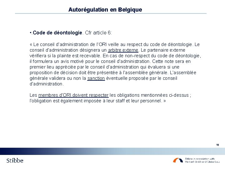 Autorégulation en Belgique • . Code de déontologie. Cfr article 6: « Le conseil