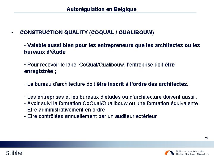 Autorégulation en Belgique • CONSTRUCTION QUALITY (COQUAL / QUALIBOUW) • Valable aussi bien pour