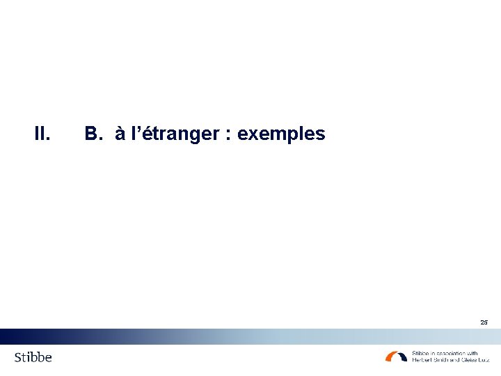 II. B. à l’étranger : exemples 25 II. B. à l’étranger : exemples 25