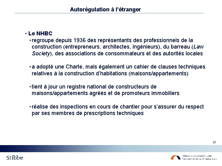 Autorégulation à l’étranger • Le NHBC • regroupe depuis 1936 des représentants des professionnels