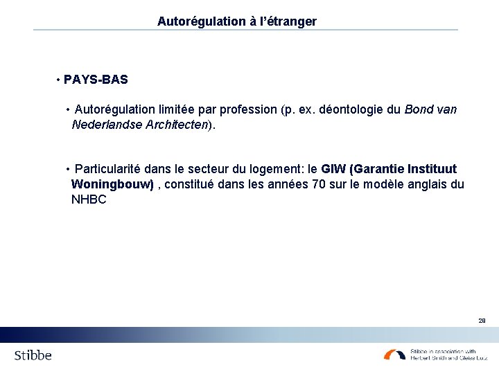 Autorégulation à l’étranger • PAYS-BAS • Autorégulation limitée par profession (p. ex. déontologie du