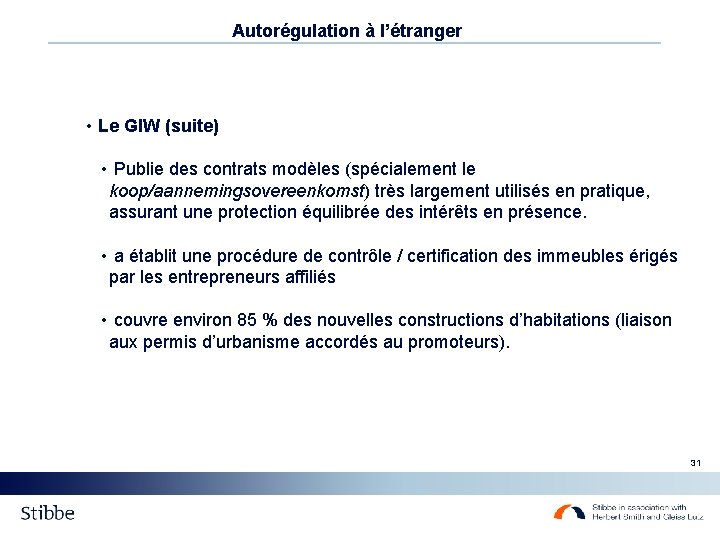 Autorégulation à l’étranger • Le GIW (suite) • Publie des contrats modèles (spécialement le Autorégulation à l’étranger • Le GIW (suite) • Publie des contrats modèles (spécialement le