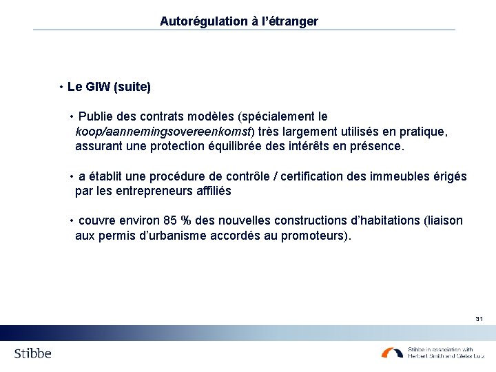 Autorégulation à l’étranger • Le GIW (suite) • Publie des contrats modèles (spécialement le