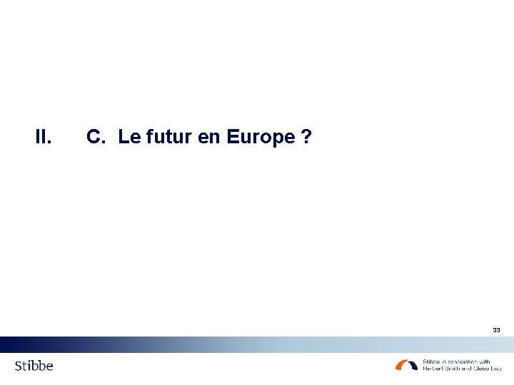 II. C. Le futur en Europe ? 33 II. C. Le futur en Europe ? 33