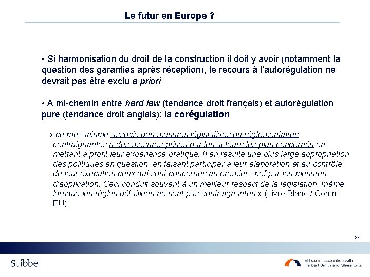 Le futur en Europe ? • Si harmonisation du droit de la construction il