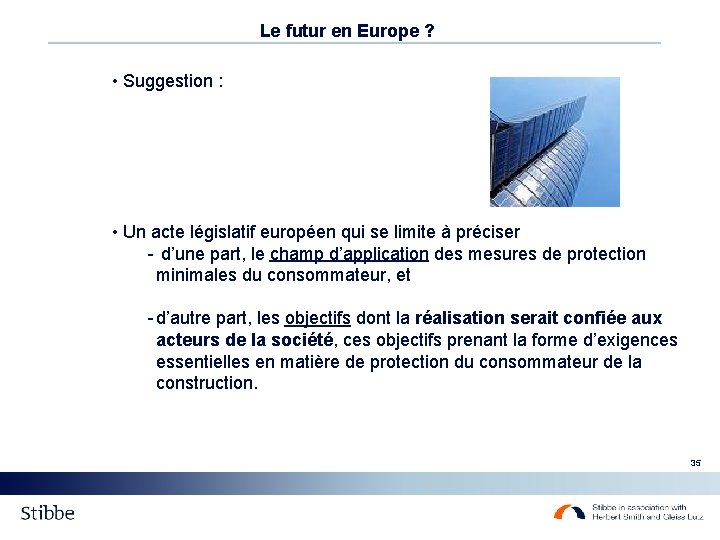 Le futur en Europe ? • Suggestion : • Un acte législatif européen qui