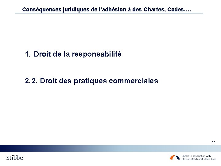 Conséquences juridiques de l’adhésion à des Chartes, Codes, … 1. Droit de la responsabilité