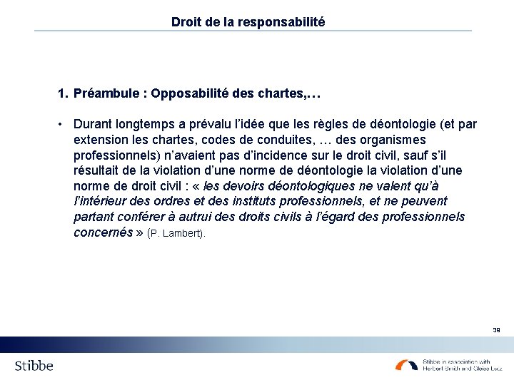 Droit de la responsabilité 1. Préambule : Opposabilité des chartes, … • Durant longtemps Droit de la responsabilité 1. Préambule : Opposabilité des chartes, … • Durant longtemps