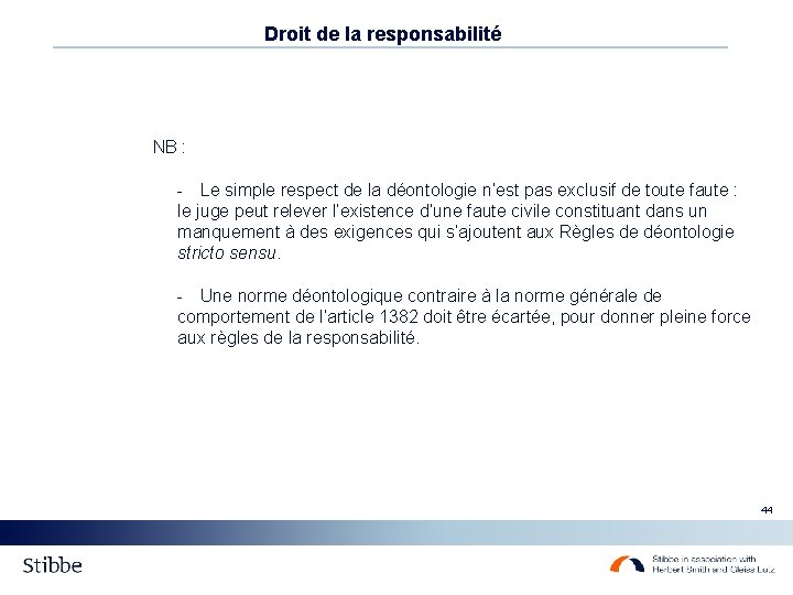 Droit de la responsabilité NB : - Le simple respect de la déontologie n’est