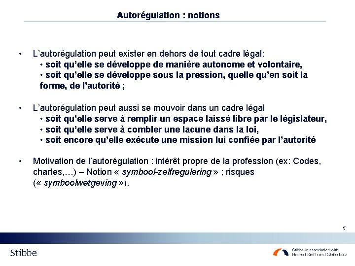 Autorégulation : notions • L’autorégulation peut exister en dehors de tout cadre légal: •