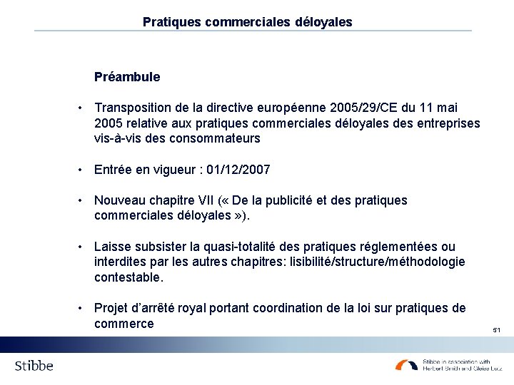 Pratiques commerciales déloyales Préambule • Transposition de la directive européenne 2005/29/CE du 11 mai Pratiques commerciales déloyales Préambule • Transposition de la directive européenne 2005/29/CE du 11 mai