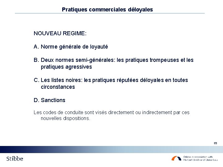 Pratiques commerciales déloyales NOUVEAU REGIME: A. Norme générale de loyauté B. Deux normes semi-générales: