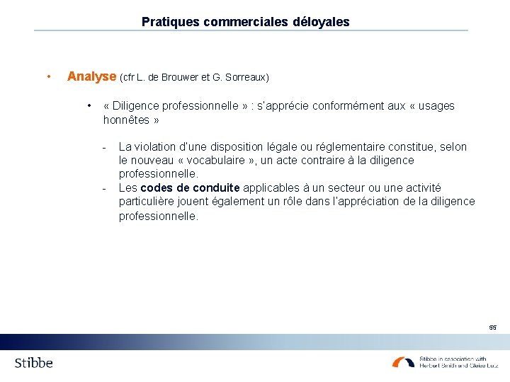 Pratiques commerciales déloyales • Analyse (cfr L. de Brouwer et G. Sorreaux) • « Pratiques commerciales déloyales • Analyse (cfr L. de Brouwer et G. Sorreaux) • «