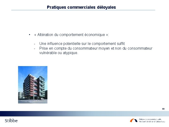 Pratiques commerciales déloyales • « Altération du comportement économique » : - Une influence Pratiques commerciales déloyales • « Altération du comportement économique » : - Une influence