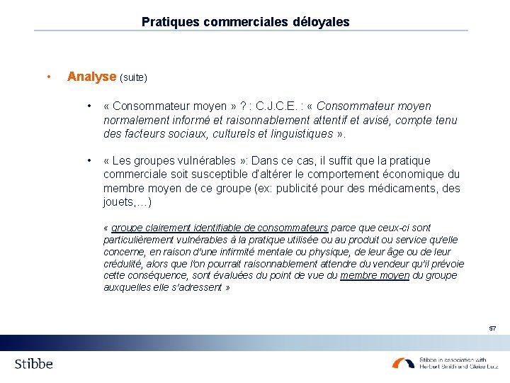Pratiques commerciales déloyales • Analyse (suite) • « Consommateur moyen » ? : C. Pratiques commerciales déloyales • Analyse (suite) • « Consommateur moyen » ? : C.