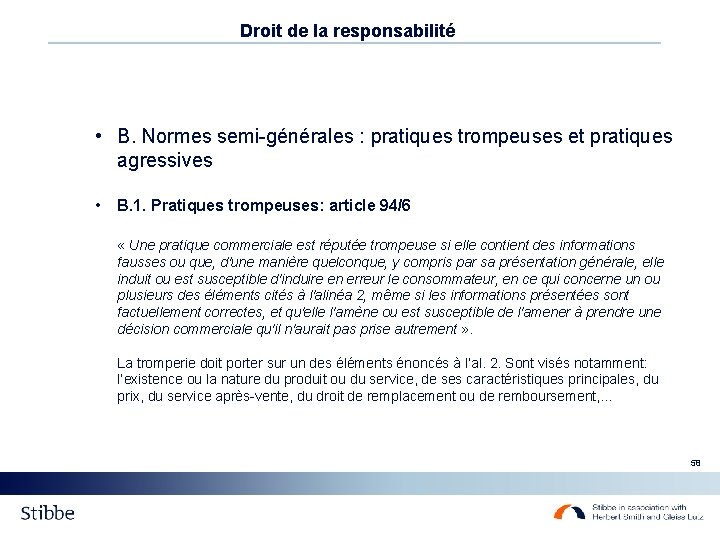 Droit de la responsabilité • B. Normes semi-générales : pratiques trompeuses et pratiques agressives Droit de la responsabilité • B. Normes semi-générales : pratiques trompeuses et pratiques agressives