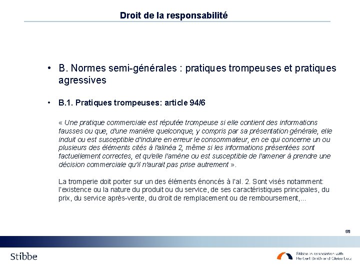 Droit de la responsabilité • B. Normes semi-générales : pratiques trompeuses et pratiques agressives