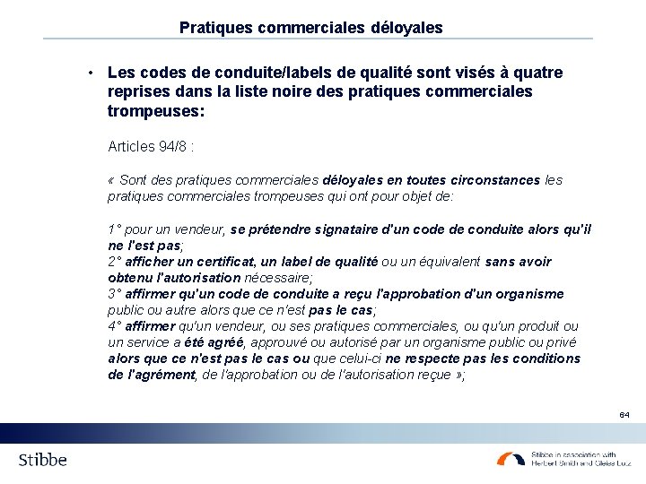 Pratiques commerciales déloyales • Les codes de conduite/labels de qualité sont visés à quatre Pratiques commerciales déloyales • Les codes de conduite/labels de qualité sont visés à quatre