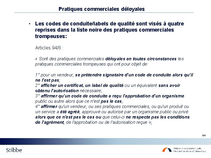 Pratiques commerciales déloyales • Les codes de conduite/labels de qualité sont visés à quatre