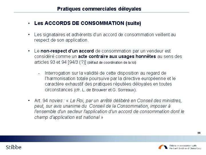 Pratiques commerciales déloyales • Les ACCORDS DE CONSOMMATION (suite) • Les signataires et adhérents Pratiques commerciales déloyales • Les ACCORDS DE CONSOMMATION (suite) • Les signataires et adhérents