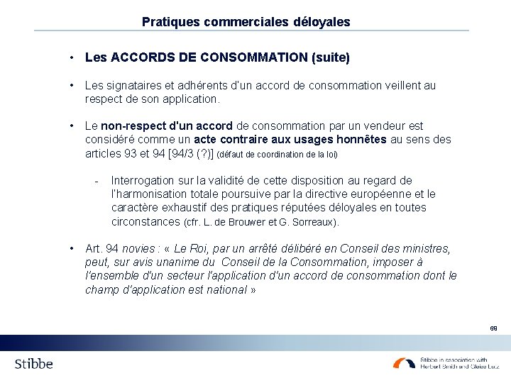 Pratiques commerciales déloyales • Les ACCORDS DE CONSOMMATION (suite) • Les signataires et adhérents