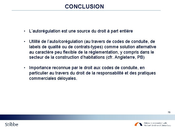 CONCLUSION • L’autorégulation est une source du droit à part entière • Utilité de