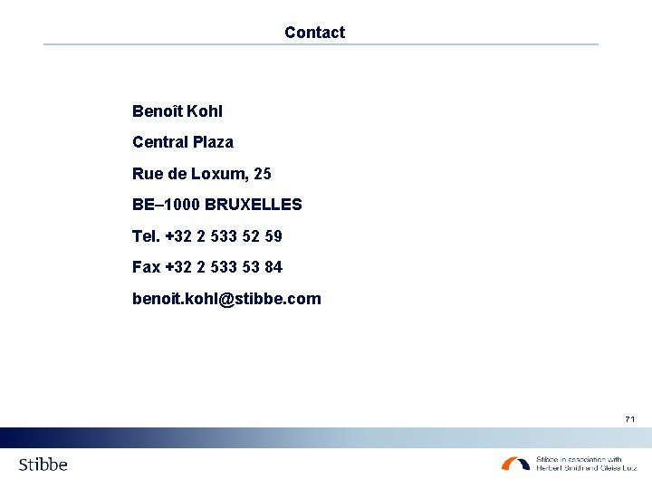 Contact Benoît Kohl Central Plaza Rue de Loxum, 25 BE– 1000 BRUXELLES Tel. +32