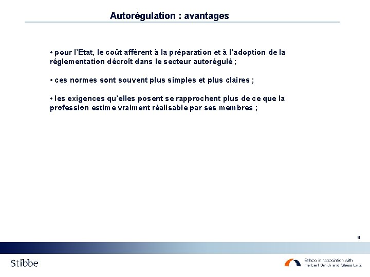 Autorégulation : avantages • pour l’Etat, le coût afférent à la préparation et à