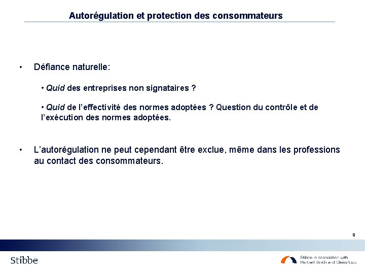 Autorégulation et protection des consommateurs • Défiance naturelle: • Quid des entreprises non signataires Autorégulation et protection des consommateurs • Défiance naturelle: • Quid des entreprises non signataires