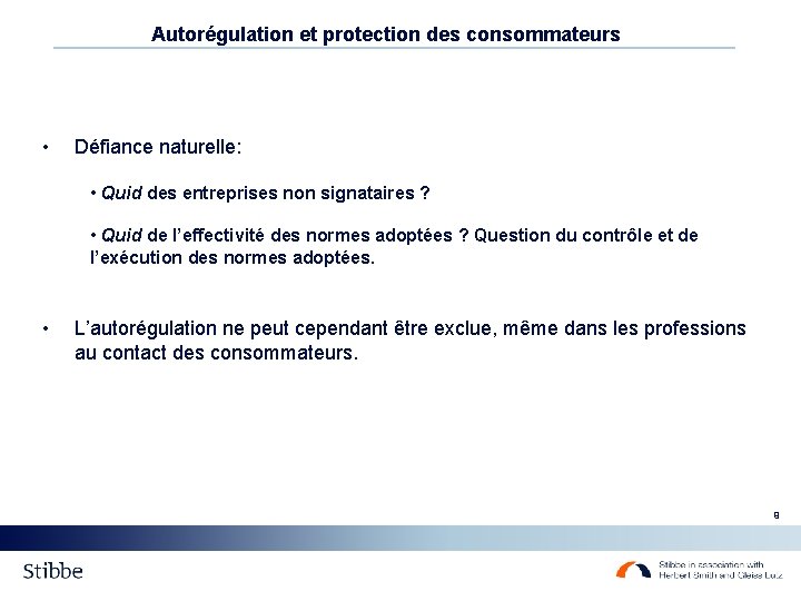 Autorégulation et protection des consommateurs • Défiance naturelle: • Quid des entreprises non signataires