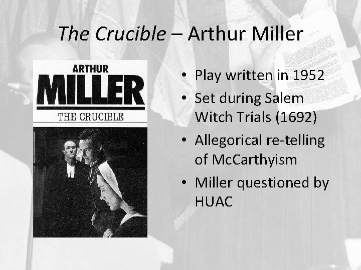 The Crucible – Arthur Miller • Play written in 1952 • Set during Salem