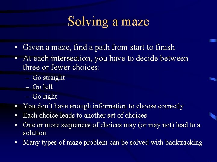 Solving a maze • Given a maze, find a path from start to finish