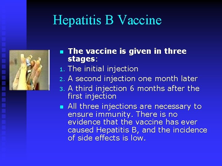 Hepatitis B Vaccine n 1. 2. 3. n The vaccine is given in three