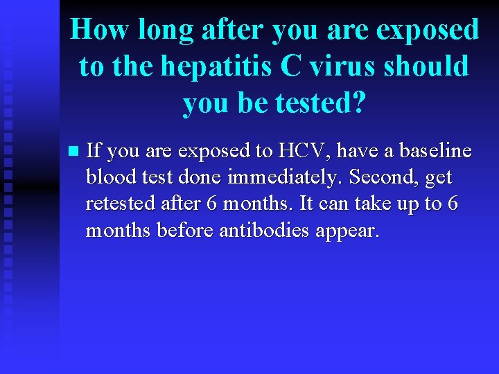 How long after you are exposed to the hepatitis C virus should you be