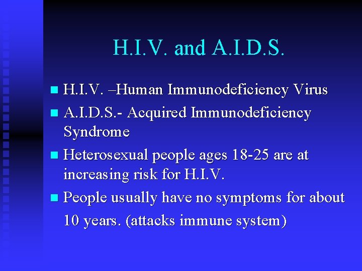 H. I. V. and A. I. D. S. H. I. V. –Human Immunodeficiency Virus