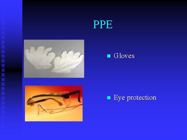 PPE n Gloves n Eye protection 